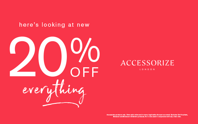 Her's looking at new, 20% off, Accessorise